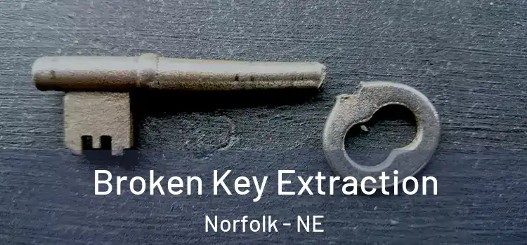  Broken Key Extraction Norfolk - NE